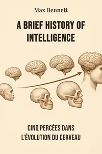 A Brief History of Intelligence