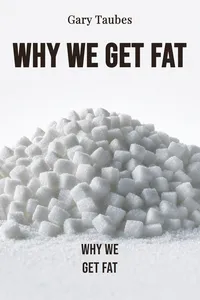 Why We Get Fat