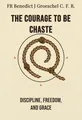 The Courage to Be Chaste