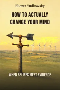 How to Actually Change Your Mind